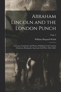 Abraham Lincoln and the London Punch; Cartoons, Comments and Poems, Published in the London Charivari, During the American Civil War (1861-1865); copy 2