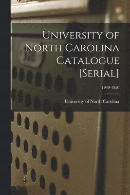 University of North Carolina (1793-19 - University of North Carolina Catalogue [serial]; 1949-1950, Häftad. Tillgänglighet: Lägg i varukorg