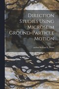 Direction Studies Using Microseim Ground-particle Motion