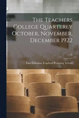 East Carolina Teachers Training School - Teachers College Quarterly October, November, December 1922; 10, Häftad. Tillgänglighet: Lägg i varukorg