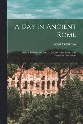Edgar S Shumway - Day in Ancient Rome, Häftad. Tillgänglighet: Lägg i varukorg