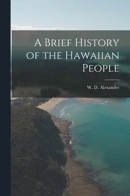 Brief History of the Hawaiian People [electronic Resource]