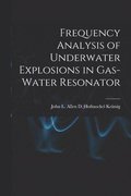 Frequency Analysis of Underwater Explosions in Gas-water Resonator