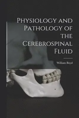 Physiology and Pathology of the Cerebrospinal Fluid [microform]