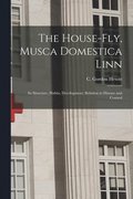 The House-fly, Musca Domestica Linn [microform]