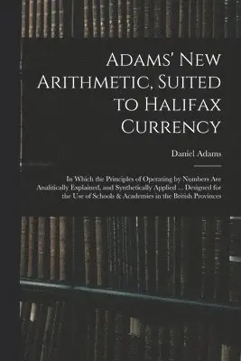 Daniel 1773-1864 Adams - Adams' New Arithmetic, Suited to Halifax Currency, Häftad. Tillgänglighet: Lägg i varukorg