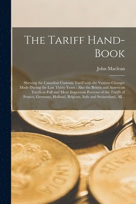 John MacLean - Tariff Hand-book [microform], Häftad
