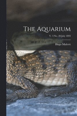 Hugo Mulertt - Aquarium; v. 3 no. 28 July 1893, Häftad. Tillgänglighet: Lägg i varukorg