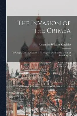 Alexander William 1809-1891 Kinglake - Invasion of the Crimea, Häftad. Tillgänglighet: Lägg i varukorg