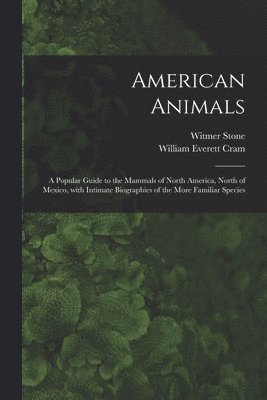 Witmer 1866-1939 Stone, William Everett 1871-1947 Cram - American Animals [microform], Häftad. Tillgänglighet: Lägg i varukorg