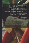 A Narrative of the Adventures and Sufferings of John R. Jewitt [microform]