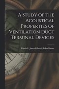 A Study of the Acoustical Properties of Ventilation Duct Terminal Devices