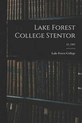 Lake Forest College - Lake Forest College Stentor; 22, 1907, Häftad