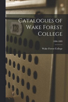 Wake Forest College - Catalogues of Wake Forest College; 1886-1889, Häftad. Tillgänglighet: Lägg i varukorg