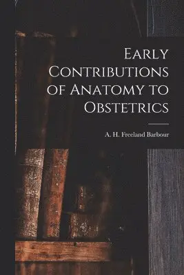 Early Contributions of Anatomy to Obstetrics