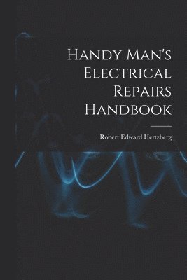Robert Edward 1905- Hertzberg - Handy Man's Electrical Repairs Handbook, Häftad