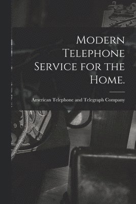 American Telephone and Telegraph Comp - Modern Telephone Service for the Home., Häftad. Tillgänglighet: Lägg i varukorg