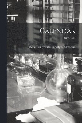 McGill University Faculty of Medicine - Calendar; 1863-1864, Häftad. Tillgänglighet: Lägg i varukorg