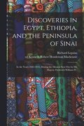 Discoveries in Egypt, Ethiopia, and the Peninsula of Sinai