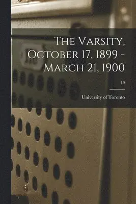 University of Toronto - Varsity, October 17, 1899 - March 21, 1900; 19, Häftad. Tillgänglighet: Lägg i varukorg