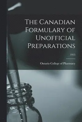 Canadian Formulary of Unofficial Preparations; 1915