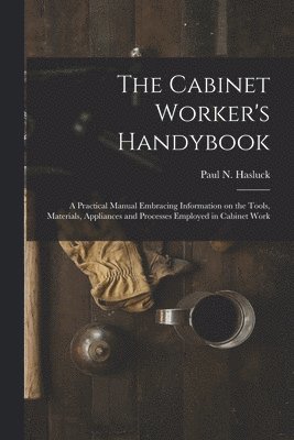 Paul N. (Paul Nooncree) Hasluck - Cabinet Worker's Handybook, Häftad. Tillgänglighet: Lägg i varukorg