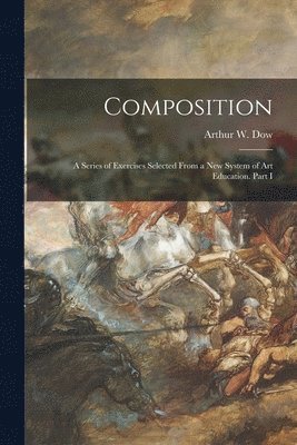 Arthur W. (Arthur Wesley) Dow - Composition, Häftad