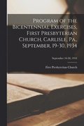 Program of the Bicentennial Exercises, First Presbyterian Church, Carlisle, Pa., September, 19-30, 1934; September 16-30, 1934