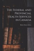 The Federal and Provincial Health Services in Canada