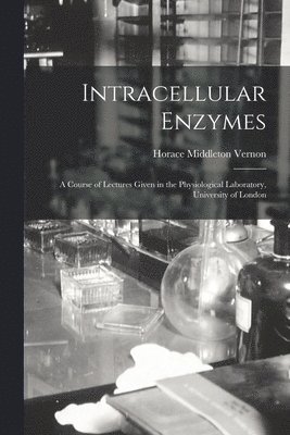 Horace Middleton 1870- Vernon - Intracellular Enzymes, Häftad. Tillgänglighet: Lägg i varukorg