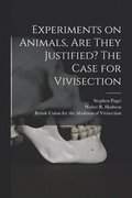 Experiments on Animals, Are They Justified? The Case for Vivisection