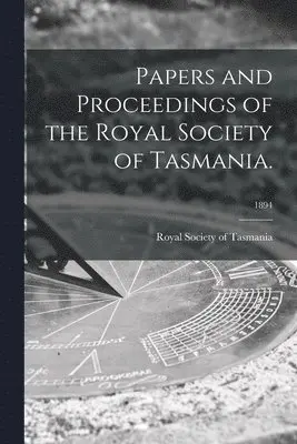 Royal Society of Tasmania - Papers and Proceedings of the Royal Society of Tasmania.; 1894, Häftad. Tillgänglighet: Lägg i varukorg