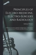 Principles of Electro-medicine, Electro-surgery and Radiology