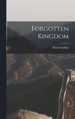 Peter Goullart - Forgotten Kingdom, Inbunden