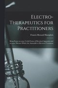 Electro-therapeutics for Practitioners