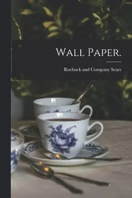 Sears Roebuck & Co - Wall Paper., Häftad. Tillgänglighet: Lägg i varukorg