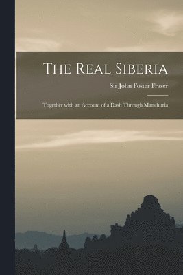 John Foster Fraser - Real Siberia, Häftad