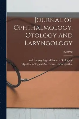 Ophthalmologic American Homoeopathic - Journal of Ophthalmology, Otology and Laryngology; 14, (1902), Häftad. Tillgänglighet: Lägg i varukorg