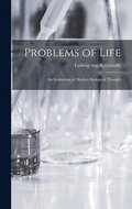 Problems of Life: an Evaluation of Modern Biological Thought