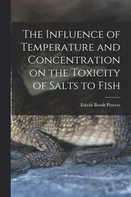 Influence of Temperature and Concentration on the Toxicity of Salts to Fish