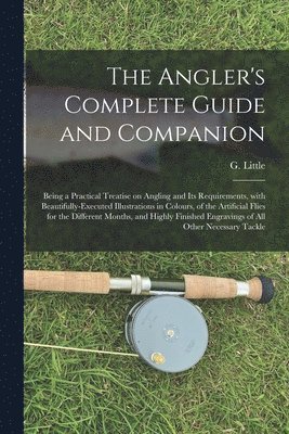 Angler's Complete Guide and Companion
