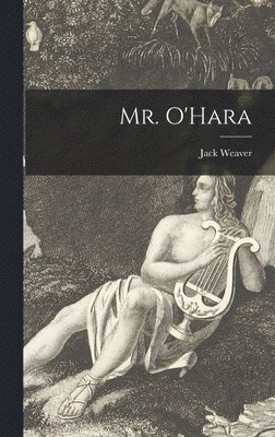Jack Weaver - Mr. O'Hara, Inbunden