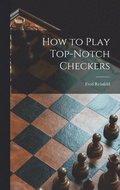 How to Play Top-notch Checkers