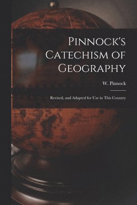 W. (William) Pinnock - Pinnock's Catechism of Geography [microform], Häftad. Tillgänglighet: Lägg i varukorg