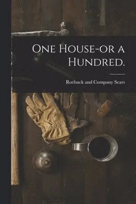 Sears Roebuck & Co - One House-or a Hundred., Häftad. Tillgänglighet: Lägg i varukorg