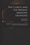 The Clergy and the Present Ministry Defended