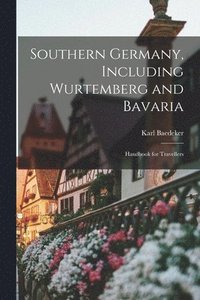 Southern Germany, Including Wurtemberg and Bavaria