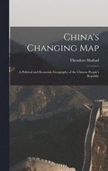 China's Changing Map: a Political and Economic Geography of the Chinese People's Republic