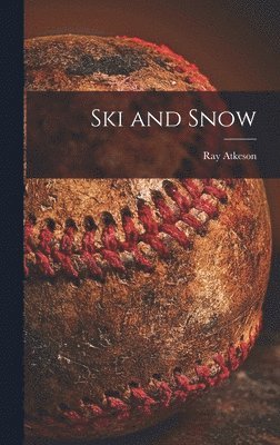 Ray Atkeson - Ski and Snow, Inbunden
