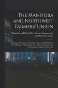 The Manitoba and Northwest Farmers' Union [microform]